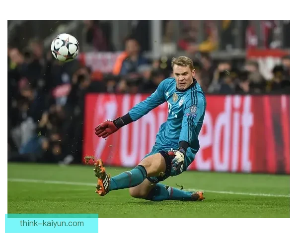 诺伊尔门将技术持续提升，表现稳健助力球队防线稳定